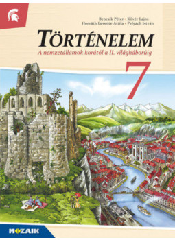 Bencsik Péter, Kövér Lajos, Horváth Levente Attila, Pelyach István - Történelem 7. Bencsik Péter, Kövér Lajos, Horváth Levente Attila, Pelyach István - Történelem 7., Szeged 2016 antikvár könyv