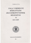 Turbuly Éva - Zala vármegye közgyűlési jegyzőkönyveinek regesztái II. 1611-1655
