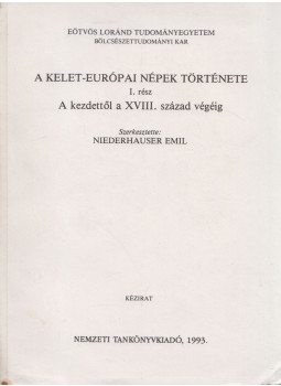 Niederhauser Emil - A Kelet-európai népek története I. Niederhauser Emil - A Kelet-európai népek története I., Budapest 1993 antikvár könyv