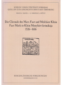 Kovács József László - Die Chronic des Marx Faut und Melchior Klein / Faut Márk és Klein Menyhért krónikája, Sopron-Eisenstadt 1995 antikvár könyv