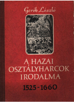 Geréb László - A hazai osztályharcok irodalma Geréb László - A hazai osztályharcok irodalma, Budapest 1955 antikvár könyv
