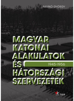 Markó György - Magyar katonai alakulatok és hátországi szervezetek, null 2023 antikvár könyv