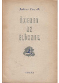 Julius Fucsík - Üzenet az élőknek