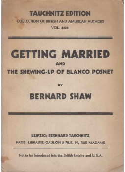 Shaw, Bernard - Getting Married and The Shewing-up of Blanco Posnet Shaw, Bernard - Getting Married and The Shewing-up of Blanco Posnet, Leipzig 0 antikvár könyv