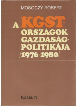 Mosóczy Róbert - A KGST országok gazdaságpolitikája (1976-1980),  1979 antikvár könyv