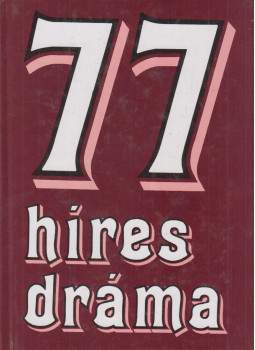 Székely Éva (szerk.) - 77 híres dráma Székely Éva (szerk.) - 77 híres dráma, Budapest 2003 antikvár könyv