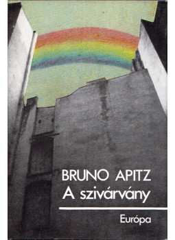 Apitz, Bruno - A szivárvány Apitz, Bruno - A szivárvány, Budapest 1982 antikvár könyv