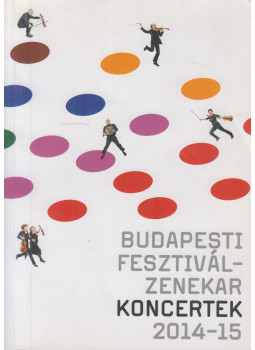 Győri László - Budapesti Fesztiválzenekar Koncertek 2014-2015 Győri László - Budapesti Fesztiválzenekar Koncertek 2014-2015, Budapest 2014 antikvár könyv