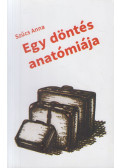 Szücs Anna - Egy döntés anatómiája