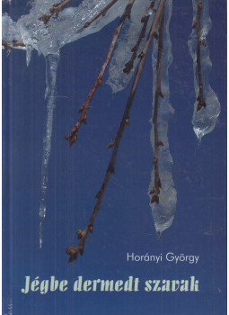 Horányi György - Jégbe dermedt szavak Horányi György - Jégbe dermedt szavak, Budapest 2008 antikvár könyv
