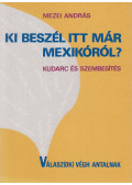 Mezei András - Ki beszél itt már Mexikóról?
