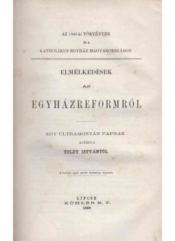 Toldy István - Elmélkedések az egyházreformról Toldy István - Elmélkedések az egyházreformról, Lipcse 1868 antikvár könyv