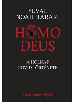 Yuval Noah Harari - Homo Deus Yuval Noah Harari - Homo Deus, Budapest 2017 antikvár könyv