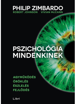 Zimbardo, Philip G. , Johnson, Robert L. , McCann, Vivian - Pszichológia mindenkinek 1. Zimbardo, Philip G. , Johnson, Robert L. , McCann, Vivian - Pszichológia mindenkinek 1., Budapest 2018 antikvár könyv