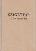 Bősze Sándor,Ravazdi László,Szita László - Szigetvár története
