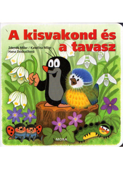 Zdenek Miler ,  Katerina Miler, Hana Doskocilová - A kisvakond és a tavasz, Budapest 2017 antikvár könyv
