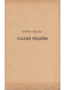 Bartha Miklós - Kazár földön Bartha Miklós - Kazár földön, San Francisco 1970 antikvár könyv