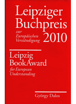 Dalos György - Leipziger Buchpreis zur Europäischen Verständingung 2010 Dalos György - Leipziger Buchpreis zur Europäischen Verständingung 2010, Leipzig 2010 antikvár könyv