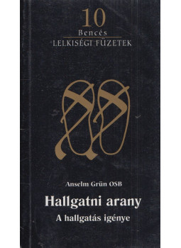 Anselm Grün - Hallgatni arany Anselm Grün - Hallgatni arany, Pannonhalma 2004 antikvár könyv