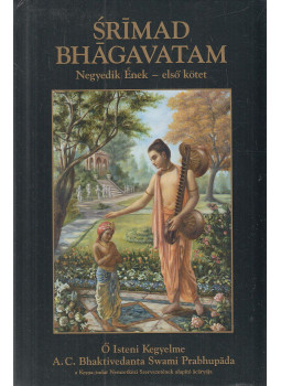 A. C. Bhaktivekanta Swami Prabhupáda - Srímad Bhágavatam - Negyedik Ének I. kötet A. C. Bhaktivekanta Swami Prabhupáda - Srímad Bhágavatam - Negyedik Ének I. kötet, Budapest 2020 antikvár könyv