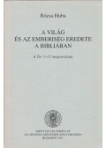 Rózsa Huba - A világ és az emberiség eredete a Bibliában