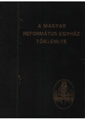 Bucsay Mihály,Bíró Sándor,Tóth Endre,Varga Zoltán - A magyar református egyház története
