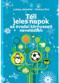 Lukács Józsefné, Ferencz Éva - Téli jeles napok az óvodai környezeti nevelésben