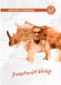 Széchenyi Zsigmond - Denaturált Afrika