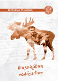 Széchenyi Zsigmond - Alaszkában vadásztam