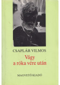Csaplár Vilmos - Vágy a róka vére után (dedikált)