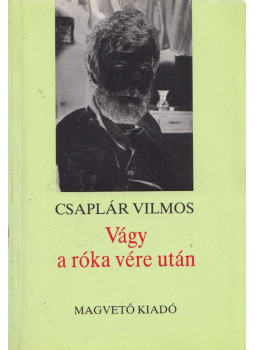 Csaplár Vilmos - Vágy a róka vére után (dedikált) Csaplár Vilmos - Vágy a róka vére után (dedikált), Budapest 1989 antikvár könyv