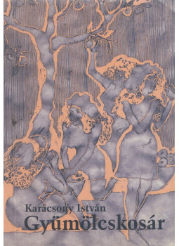 Karácsony István - Gyümölcskosár (számozott) Karácsony István - Gyümölcskosár (számozott), null 1999 antikvár könyv