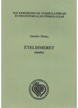 Sándor Dénes - Ételismeret elmélet Sándor Dénes - Ételismeret elmélet, Budapest 2002 antikvár könyv