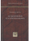 Órigenész - Az imádságról és a vértanúságról