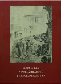 Karl Marx - A polgárháború Franciaországban Karl Marx - A polgárháború Franciaországban, Budapest 1961 antikvár könyv