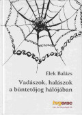 Elek Balázs - Vadászok, halászok a büntetőjog hálójában