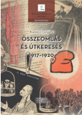 Romsics Gergely - Összeomlás és útkeresés 1917-1920