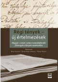 Vincze Ferenc (szerk.), Nagy Levente (Szerk.), Florin-Ionel Oprescu (szerk.) - Régi tények - új értelmezések