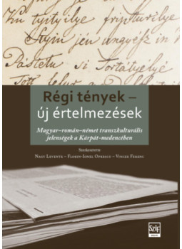 Vincze Ferenc (szerk.), Nagy Levente (Szerk.), Florin-Ionel Oprescu (szerk.) - Régi tények - új értelmezések Vincze Ferenc (szerk.), Nagy Levente (Szerk.), Florin-Ionel Oprescu (szerk.) - Régi tények - új értelmezések, null 2023 antikvár könyv
