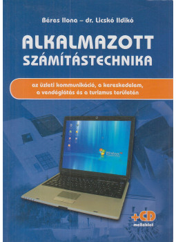 Béres Ilona, dr. Licskó Ildikó - Alkalmazott számítástechnika Béres Ilona, dr. Licskó Ildikó - Alkalmazott számítástechnika, Budapest 2012 antikvár könyv