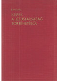 Bangha Béla - Képek a Jézustársaság történetéből