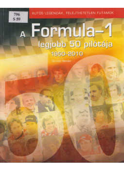 Simon István - A Formula-1 legjobb 50 pilótája 1950-2010 Simon István - A Formula-1 legjobb 50 pilótája 1950-2010, Budapest 2010 antikvár könyv