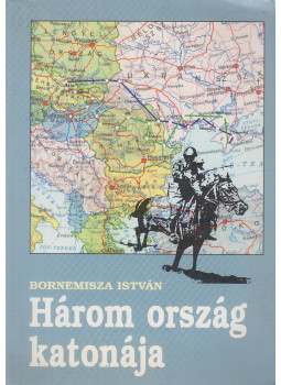 Bornemisza István - Három ország katonája Bornemisza István - Három ország katonája, Pozsony 1998 antikvár könyv