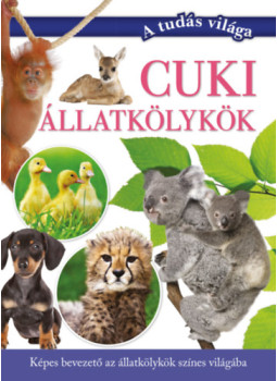 Vajnainé Polyák Adrienn (szerk.), Varga Andrea (szerk.) - Cuki állatkölykök Vajnainé Polyák Adrienn (szerk.), Varga Andrea (szerk.) - Cuki állatkölykök, null 2024 antikvár könyv