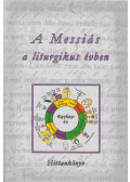 Turay Alfréd - A Messiás a liturgikus évben