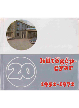 Romhányi András - Hűtőgépgyár 1952-1972. Romhányi András - Hűtőgépgyár 1952-1972., Jászberény 1972 antikvár könyv
