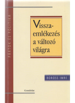 Boross Imre - Visszaemlékezés a változó világra (dedikált) Boross Imre - Visszaemlékezés a változó világra (dedikált), Budapest 2007 antikvár könyv