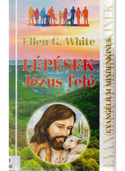 White, Ellen G. - Lépések Jézus felé White, Ellen G. - Lépések Jézus felé, Budapest 2013 antikvár könyv