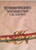 Horváth István,Praznovszky Mihály,Kovács Anna,Szvircsek Ferenc - Reformgondolkodás Magyarországon a XIX. században