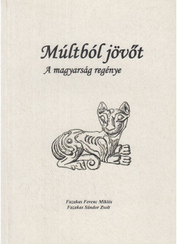 Fazakas Ferenc Miklós, Fazakas Sándor Zsolt - Múltból jövőt Fazakas Ferenc Miklós, Fazakas Sándor Zsolt - Múltból jövőt, Budapest 2011 antikvár könyv